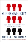 Image for The Supermajority: How the Supreme Court Divided America