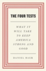 Image for The Four Tests : What It Will Take to Keep America Strong and Good