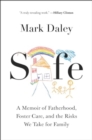Image for Safe : A Memoir of Fatherhood, Foster Care, and the Risks We Take for Family
