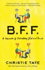 Image for B.F.F.: a memoir of friendship lost and found