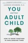 Image for You and your adult child  : how to grow together in challenging times