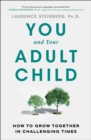 Image for You and Your Adult Child: How to Grow Together in Challenging Times