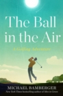 Image for The Ball in the Air