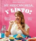 Image for My Mexican mesa, y listo!  : beautiful flavors, family style