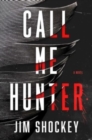 Image for Call Me Hunter : A Novel