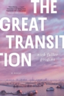 Image for The great transition: a novel
