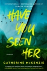 Image for Have You Seen Her: A Novel