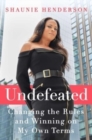Image for Undefeated  : changing the rules and winning on my own terms