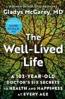 Image for The Well-Lived Life : A 102-Year-Old Doctor&#39;s Six Secrets to Health and Happiness at Every Age