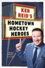 Image for Ken Reid&#39;s Hometown Hockey Heroes