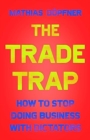 Image for The trade trap  : dealing with democracies and dictators