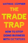 Image for The Trade Trap: Dealing With Democracies and Dictators