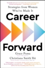 Image for Career Forward: Strategies from Women Who&#39;ve Made It