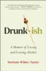 Image for Drunk-Ish: A Memoir of Loving and Leaving Alcohol