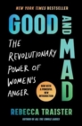 Image for Good and mad  : the revolutionary power of women&#39;s anger