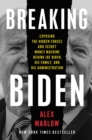 Image for Breaking Biden: Exposing Hidden Forces and Secret Money Machine Behind Joe Biden, His Family, and His Administration
