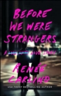 Image for Before we were strangers