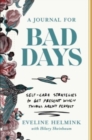 Image for A Journal for Bad Days : Self-Care Strategies to Get Present When Things Aren&#39;t Perfect