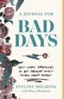 Image for Journal for Bad Days: Self-Care Strategies to Get Present When Things Aren&#39;t Perfect
