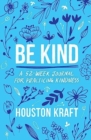 Image for Be Kind : A 52-Week Journal for Practicing Kindness