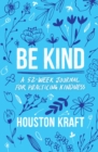 Image for Be Kind: A 52-Week Journal for Practicing Kindness