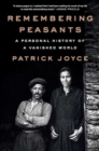 Image for Remembering Peasants : A Personal History of a Vanished World