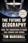 Image for The Future of Geography : How the Competition in Space Will Change Our World
