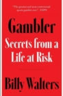 Image for Gambler  : secrets from a life at risk