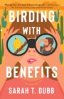 Image for Birding with Benefits: A Novel