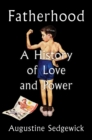 Image for Fatherhood: A History of Love and Power