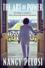 Image for The Art of Power : My Story as America&#39;s First Woman Speaker of the House