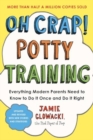 Image for Oh crap! potty training  : everything modern parents need to know to do it once and do it right