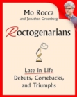 Image for Roctogenarians  : late in life debuts, comebacks, and triumphs