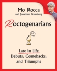 Image for Roctogenarians : Late in Life Debuts, Comebacks, and Triumphs