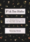 Image for F*ck you haiku  : little breakup poems to help you vent, heal, and move on