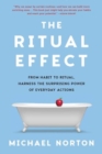 Image for The Ritual Effect : From Habit to Ritual, Harness the Surprising Power of Everyday Actions