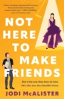 Image for Not Here to Make Friends: A Novel