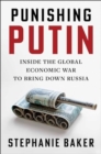 Image for Punishing Putin : Inside the Global Economic War to Bring Down Russia