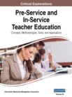 Image for Pre-Service and In-Service Teacher Education : Concepts, Methodologies, Tools, and Applications, VOL 3