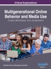 Image for Multigenerational Online Behavior and Media Use : Concepts, Methodologies, Tools, and Applications, VOL 1