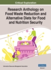 Image for Research Anthology on Food Waste Reduction and Alternative Diets for Food and Nutrition Security, VOL 1