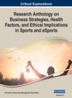 Image for Research Anthology on Business Strategies, Health Factors, and Ethical Implications in Sports and eSports, VOL 2