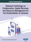 Image for Research Anthology on Collaboration, Digital Services, and Resource Management for the Sustainability of Libraries, VOL 1