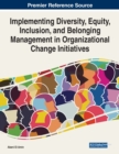 Image for Implementing Diversity, Equity, Inclusion, and Belonging Management in Organizational Change Initiatives