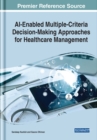 Image for AI-Enabled Multiple Criteria Decision-Making Approaches for Healthcare Management