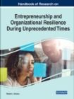 Image for Handbook of Research on Entrepreneurship and Organizational Resilience During Unprecedented Times