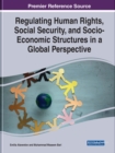 Image for Regulating human rights, social security, and socio-economic structures in a global perspective