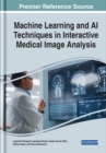 Image for Machine Learning and AI Techniques in Interactive Medical Image Analysis