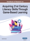 Image for Handbook of Research on Acquiring 21st Century Literacy Skills Through Game-Based Learning, VOL 2