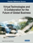 Image for Virtual Technologies and E-Collaboration for the Future of Global Business